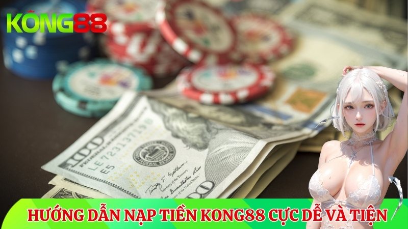 Hướng dẫn nạp tiền KUBET