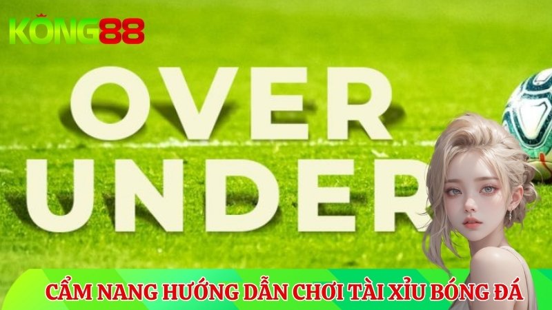 Tìm hiểu về các kèo Tài xỉu bóng đá cùng KUBET